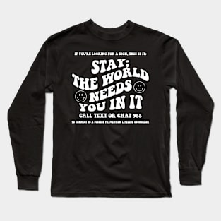 988 Stay; the World Needs You In It Crisis Lifeline Awareness Long Sleeve T-Shirt